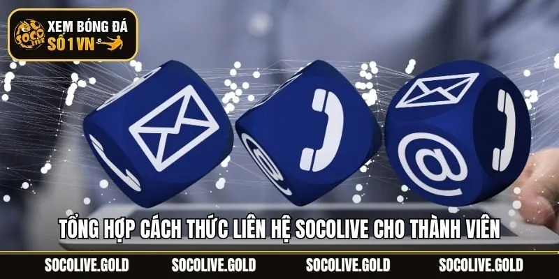 Tổng hợp cách thức liên hệ Socolive cho thành viên